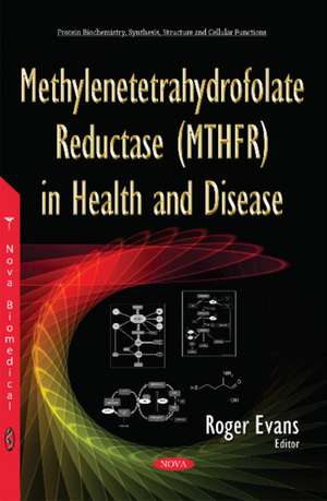 Methylenetetrahydrofolate Reductase (MTHFR) in Health & Disease de Roger Evans