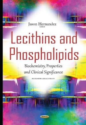 Lecithins & Phospholipids: Biochemistry, Properties & Clinical Significance de Jason Hernandez