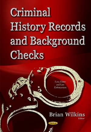 Criminal History Records & Background Checks: Elements, Considerations & Recommendations de Brian Wilkins