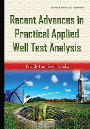 Recent Advances in Practical Applied Well Test Analysis de Freddy Humberto Escobar