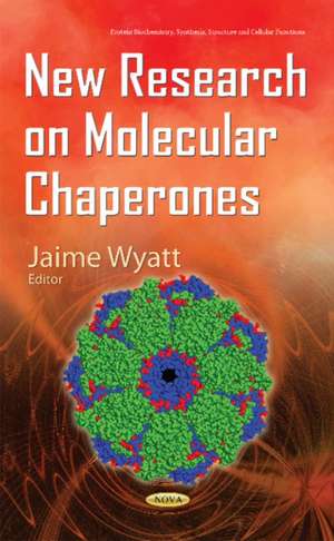 New Research on Molecular Chaperones de Jaime Wyatt