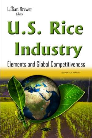 U.S. Rice Industry: Elements & Global Competitiveness de Lillian Brewer