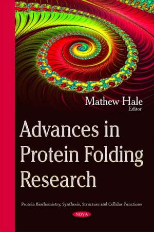 Advances in Protein Folding Research de Mathew Hale