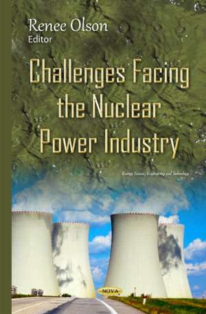 Challenges Facing the Nuclear Power Industry de Renee Olson