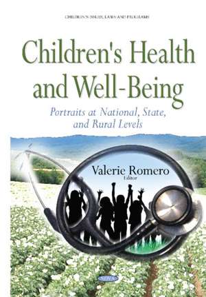 Children's Health & Well-Being: Portraits at National, State & Rural Levels de Valerie Romero