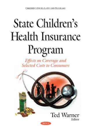 State Childrens Health Insurance Program: Effects on Coverage & Selected Costs to Consumers de Ted Warner