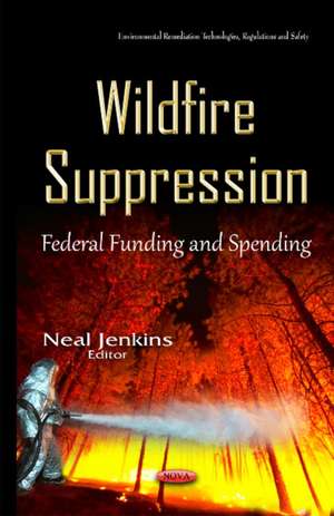 Wildfire Suppression: Federal Funding & Spending de Neal Jenkins