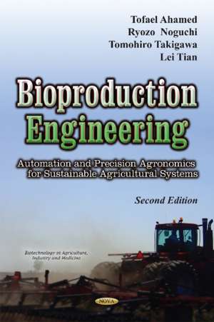 Bioproduction Engineering: Automation & Precision Agronomics for Sustainable Agricultural Systems de Tofael Ahamed Ph.D.