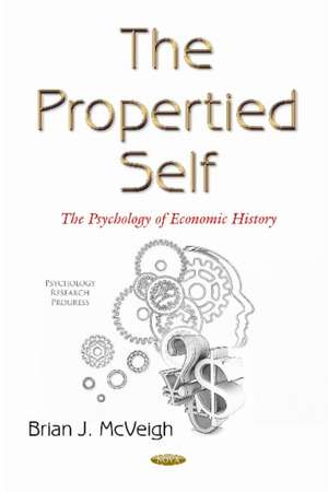 Propertied Self: The Psychology of Political Economics de Brian J McVeigh