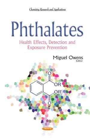 Phthalates: Health Effects, Detection & Exposure Prevention de Miguel Owens