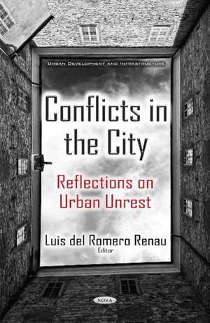 Conflicts in the City: Reflections on Urban Unrest de Luis del Romero Renau