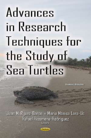 Advances in Research Techniques for the Study of Sea Turtles de Juan M Rguez-Baron