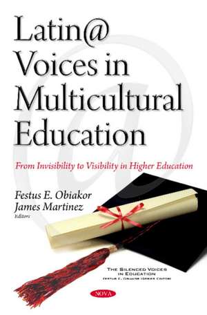 Latin@ Voices in Multicultural Education: From Invisibility to Visibility in Higher Education de Festus E Obiakor Ph.D.