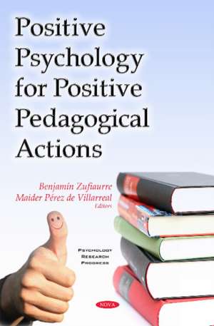 Positive Psychology for Positive Pedagogical Actions de Benjamn Zufiaurre