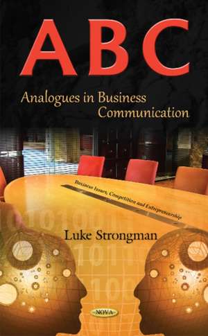 A-B-C: Analogues in Business Communication de Luke Strongman