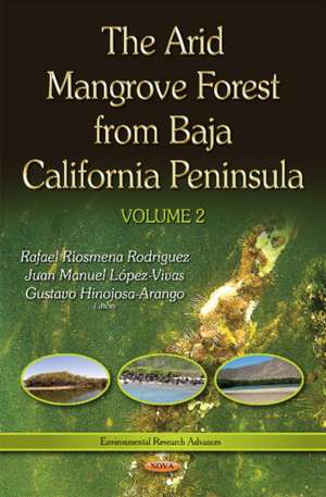 Arid Mangrove Forest from Baja California Peninsula: Volume 2 de Rafael Riosmena-Rodriguez