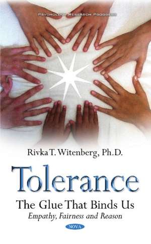 Tolerance: The Glue That Binds Us de Rivka T Witenberg Ph.D.