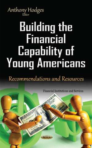 Building the Financial Capability of Young Americans: Recommendations & Resources de Anthony Hodges