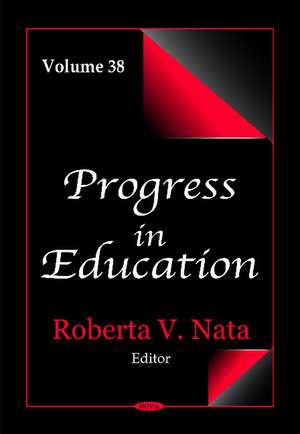 Progress in Education: Volume 38 de Roberta V Nata