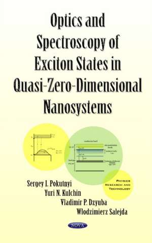 Optics & Spectroscopy of Exciton States in Quasi-Zero-Dimensional Nanosystems de Sergey I Pokutnyi