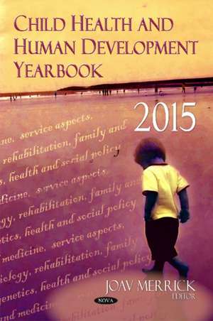 Child Health & Human Development Yearbook 2015 de Joav Merrick