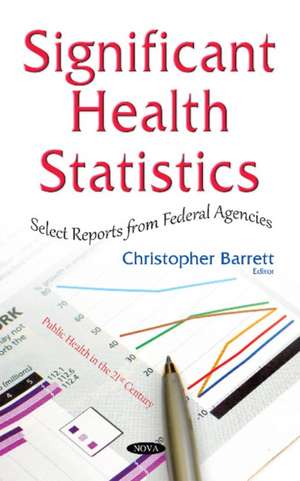 Significant Health Statistics: Select Reports from Federal Agencies de Christopher Barrett