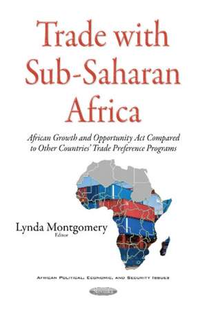 Trade with sub-Saharan Africa: African Growth & Opportunity Act Compared to Other Countries Trade Preference Programs de Lynda Montgomery