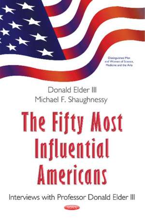 Fifty Most Influential Americans: Interviews with Professor Donald Elder III de Donald Elder III