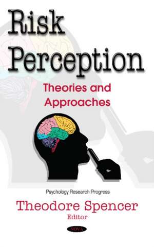 Risk Perception: Theories & Approaches de Theodore Spencer