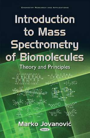 Introduction to Mass Spectrometry of Biomolecules: Theory & Principles de Marko Jovanovi&#263;