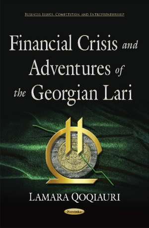 Financial Crisis & Adventures of the Georgian Lari de Lamara Qoqiauri