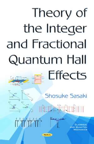 Theory of the Integer & Fractional Quantum Hall Effects de Shosuke Sasaki