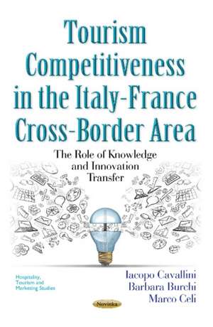 Tourism Competitiveness in the Italy-France Cross-Border Area: The Role of Knowledge & Innovation Transfer de Iacopo Cavallini