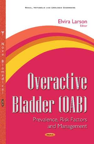 Overactive Bladder (OAB): Prevalence, Risk Factors & Management de Elvira Larson