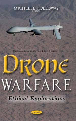 Drone Warfare: Ethical Explorations de Michelle Holloway