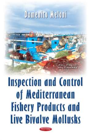 Inspection & Control of Mediterranean Fishery Products & Live Bivalve Mollusks de Domenico Meloni