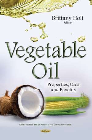 Vegetable Oil: Properties, Uses & Benefits de Brittany Holt