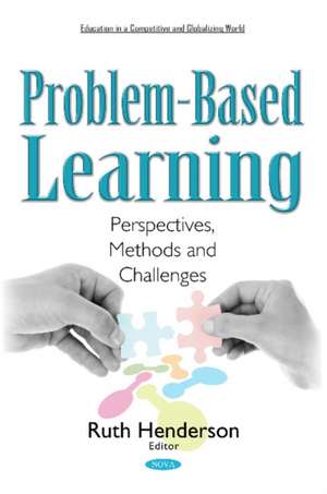 Problem-Based Learning: Perspectives, Methods & Challenges de Ruth Henderson