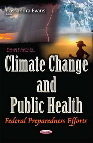 Climate Change & Public Health: Federal Preparedness Efforts de Cassandra Evans