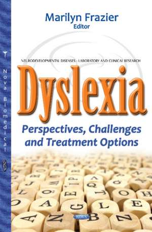 Dyslexia: Perspectives, Challenges & Treatment Options de Marilyn Frazier