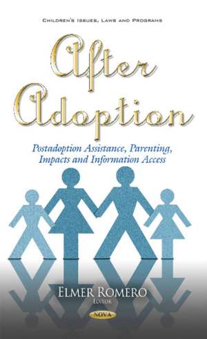 After Adoption: Postadoption Assistance, Parenting, Impacts & Information Access de Elmer Romero