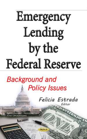 Emergency Lending by the Federal Reserve: Background & Policy Issues de Felicia Estrada