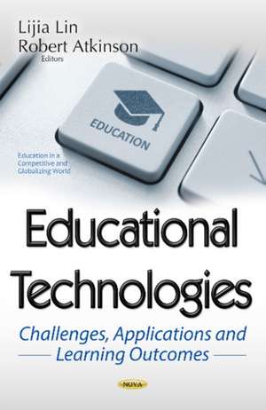 Educational Technologies: Challenges, Applications & Learning Outcomes de Lijia Lin