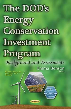 DOD's Energy Conservation Investment Program: Background & Assessments de Emma Benson