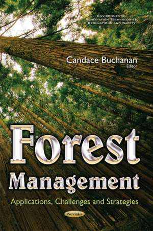 Forest Management: Applications, Challenges & Strategies de Candace Buchanan