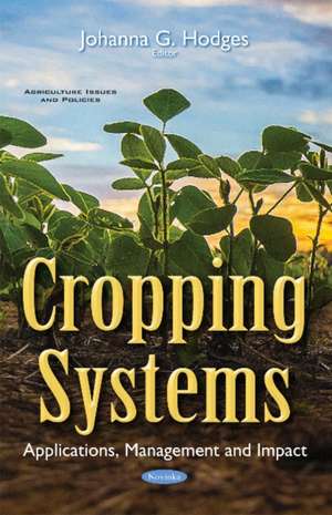 Cropping Systems: Applications, Management & Impact de Johanna G Hodges