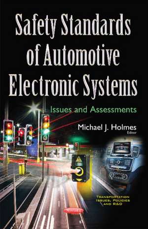 Safety Standards of Automotive Electronic Systems: Issues & Assessments de Michael J Holmes