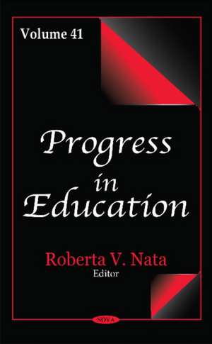 Progress in Education: Volume 41 de Roberta V Nata