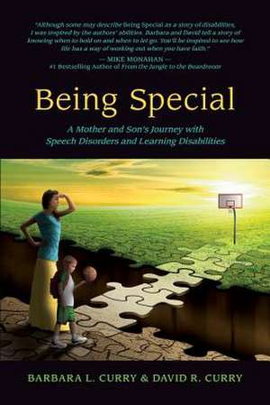 Being Special: A Mother and Son's Journey with Speech Disorders and Learning Disabilities de Barbara Curry