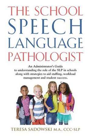 The School Speech Language Pathologist de CCC-Slp Teresa Sadowski M. a.